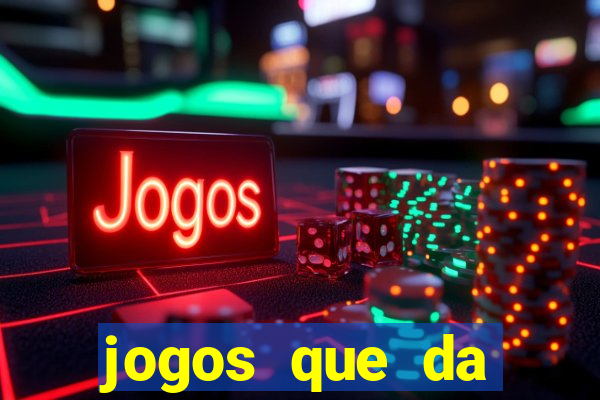 jogos que da dinheiro de verdade sem depositar